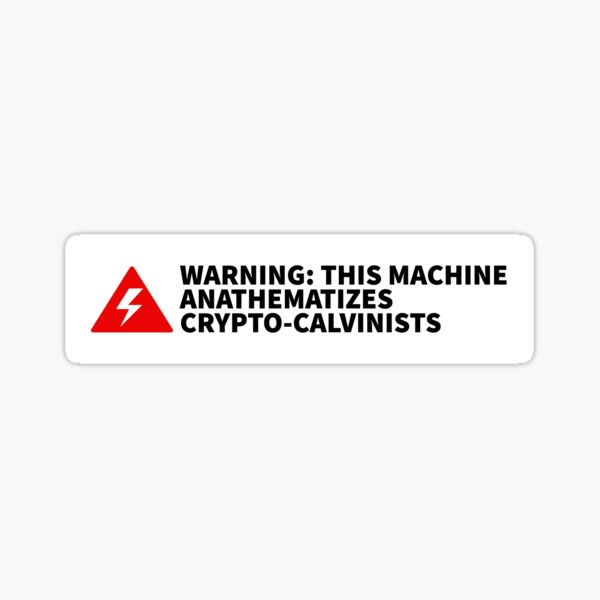 This Machine Anathematizes Crypto-Calvinists Sticker