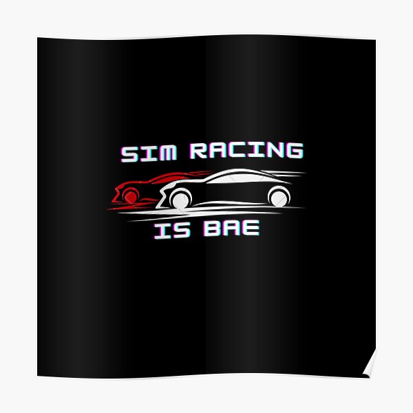 Sim Racing is bae Poster