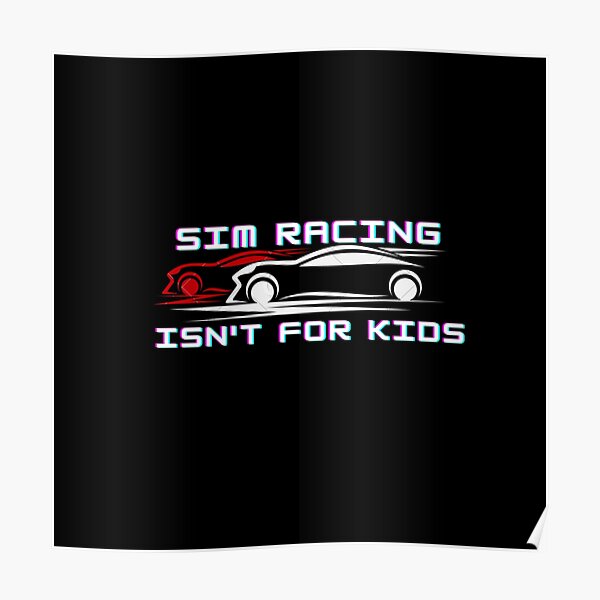 Sim Racing isn't for kids Poster