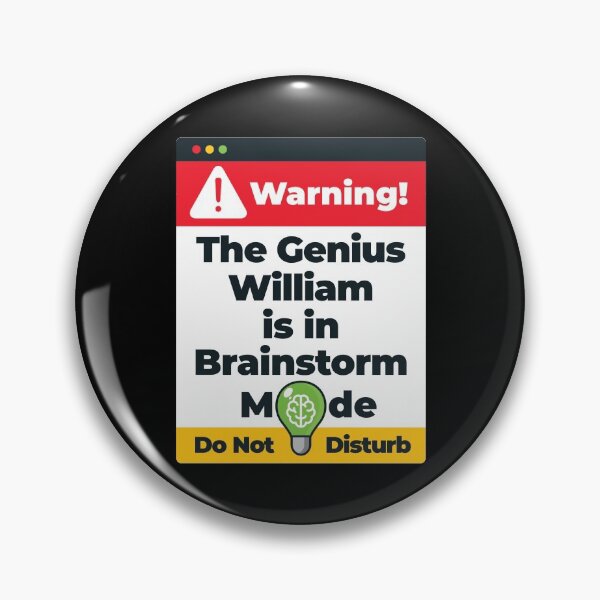 Item preview, William Name - Warning The Genius William Is In Brainstorm Mode designed and sold by elhefe.