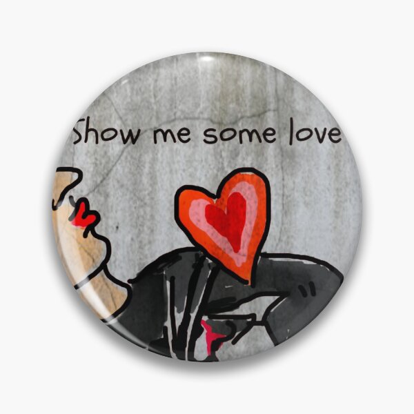 Item preview, Show Me Some Love designed and sold by Sicktaste1.