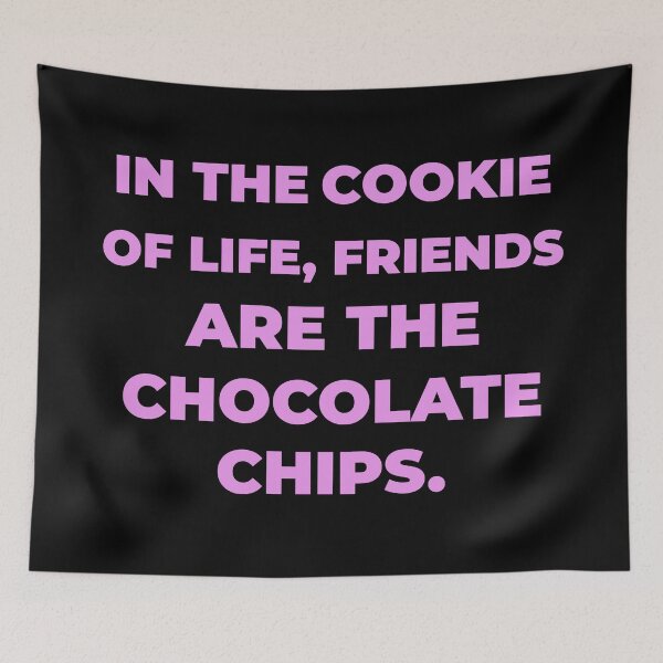 Item preview, In the cookie of life, friends are the chocolate chips Friendship Quote 2020 New designed and sold by TeenLake.