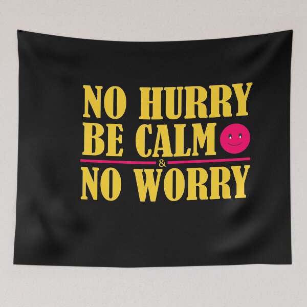 Item preview, No hurry Be calm No worry positive quotes shirt & Merchandise for all  designed and sold by ViVedX.