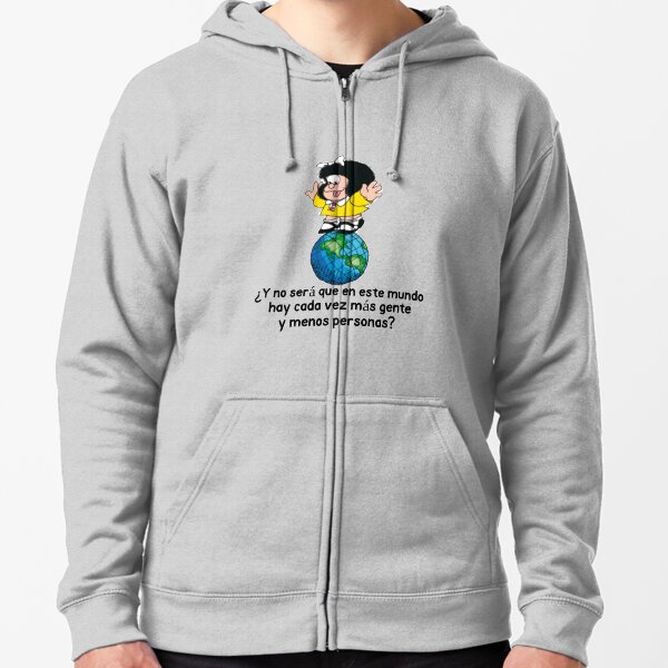 ¿Y no será que en este mundo hay cada ... Zipped Hoodie