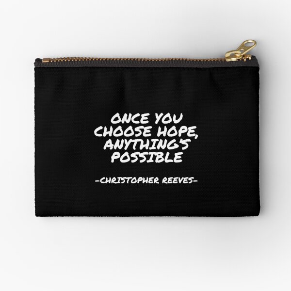 Christopher Reeves - Once you choose hope, anything’s possible Zipper Pouch