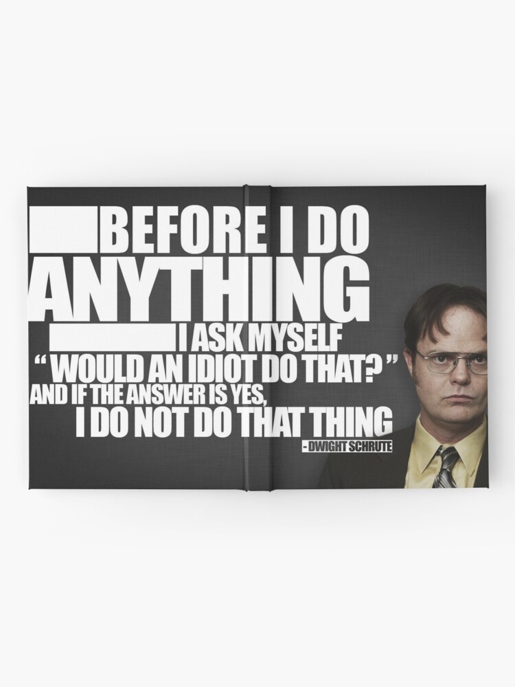 Would an Idiot Do That Dwight Schrute Quote From the Office 