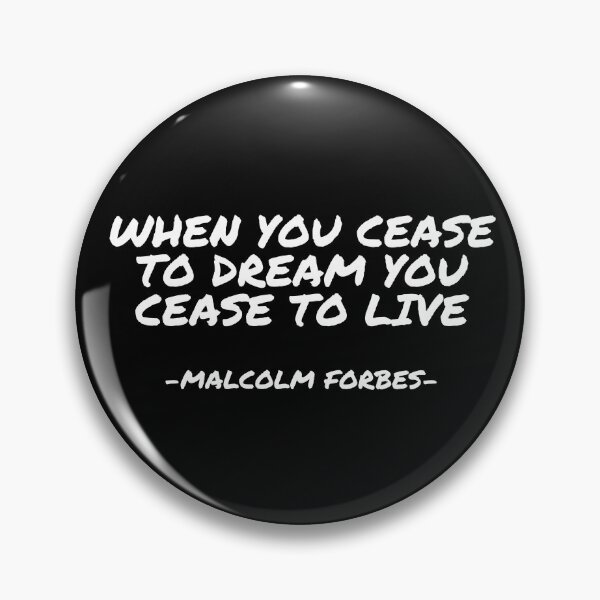 Item preview, Malcolm Forbes - When you cease to dream you cease to live designed and sold by appleofyoureye.