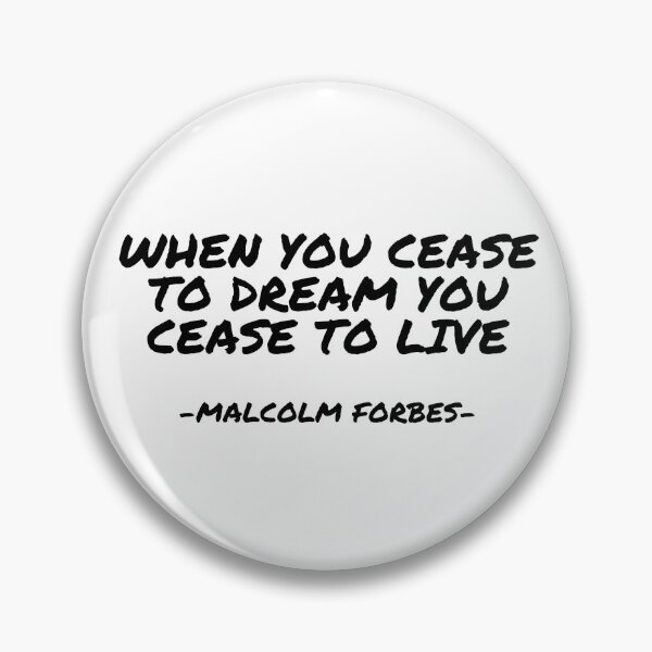 Item preview, Malcolm Forbes - When you cease to dream you cease to live designed and sold by appleofyoureye.