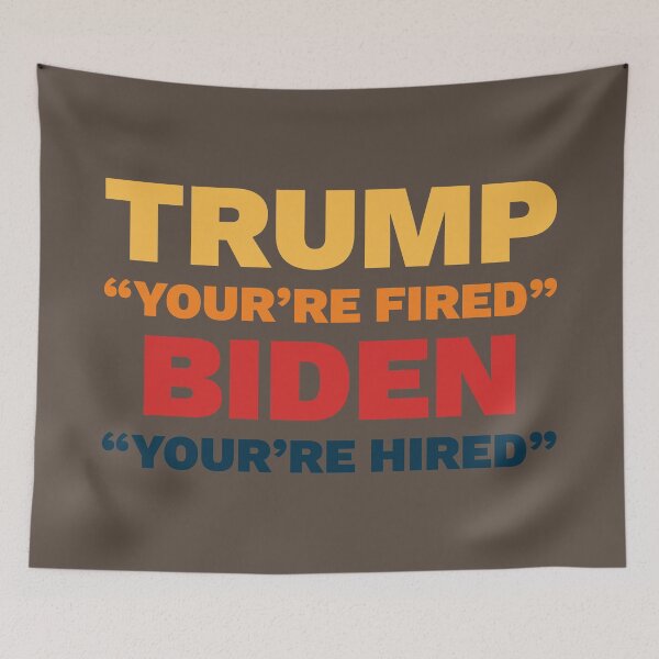 Item preview, Trump "You're Fired" Biden  "You're Hired" designed and sold by trekker63.