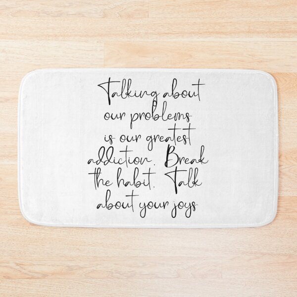 Item preview, Talking about our problems is our greatest addiction. Break the habit. Talk about your joys. designed and sold by Beefytee.