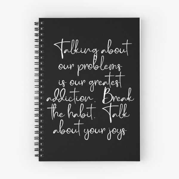 Item preview, Talking about our problems is our greatest addiction. Break the habit. Talk about your joys. designed and sold by Beefytee.