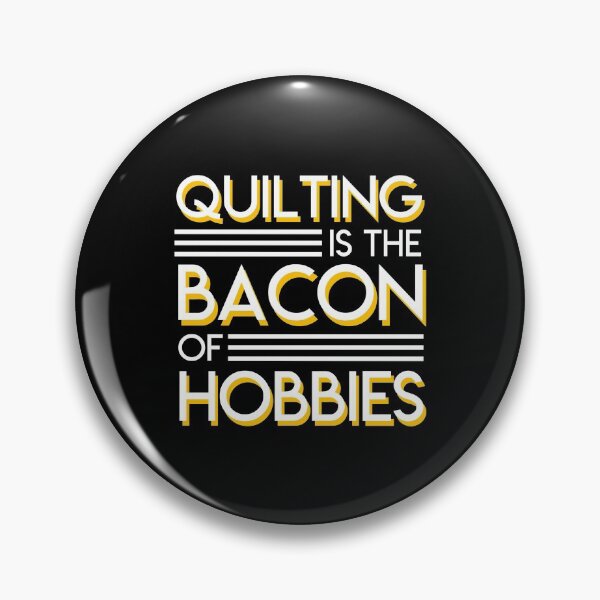 Item preview, Quilting Is The Bacon of Hobbies designed and sold by Charles Brian.