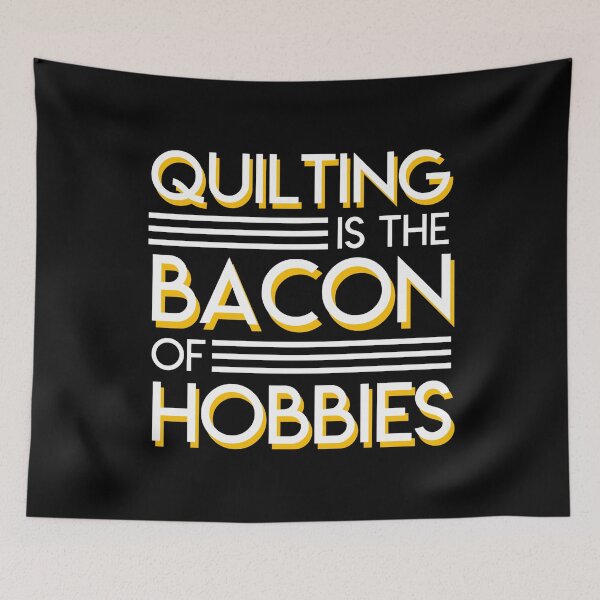 Item preview, Quilting Is The Bacon of Hobbies designed and sold by Charles Brian.
