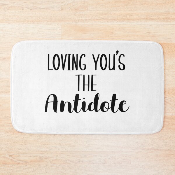 Item preview, Loving you is the Antidote designed and sold by LinhlyHarwell13.