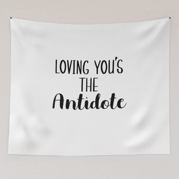 Item preview, Loving you is the Antidote designed and sold by LinhlyHarwell13.