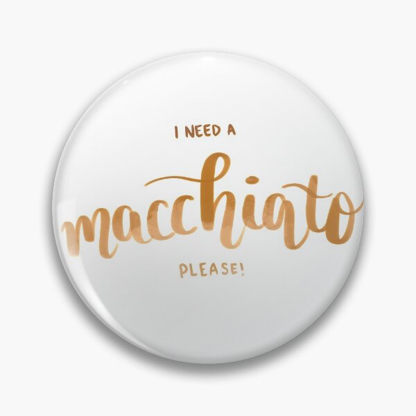 Item preview, I Need A Macchiato Please! designed and sold by NoreenDesigns.