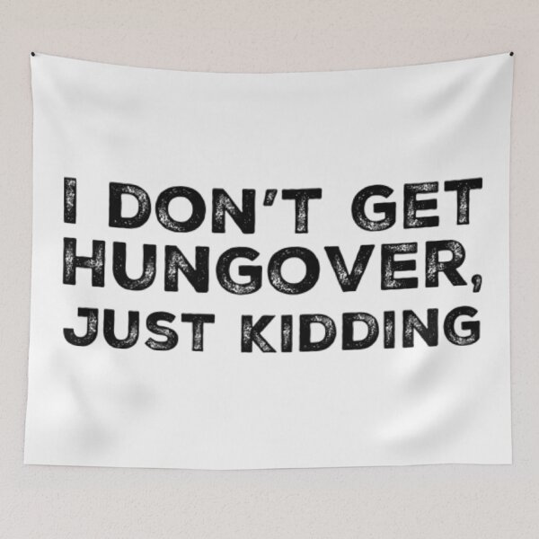 Item preview, I Dont Get Hungover, Just Kidding! A Great Design For Those Who Get Hungover As Fuck. designed and sold by That Cheeky Tee.