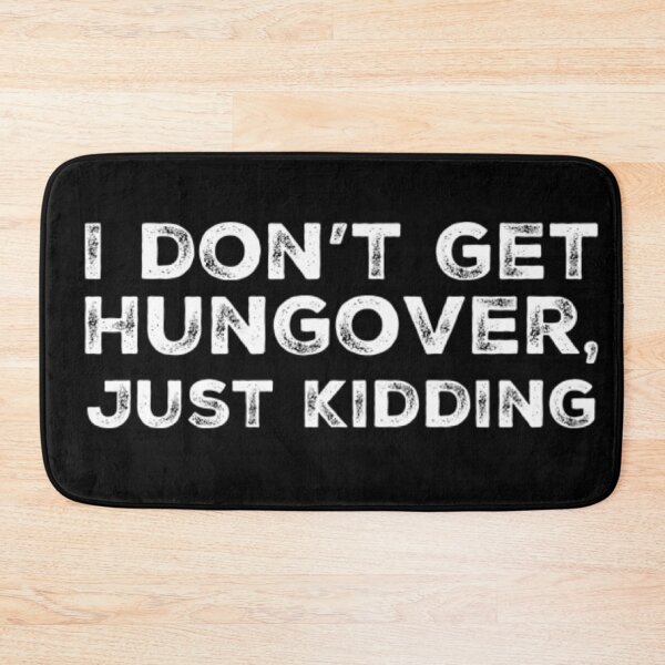 Item preview, I Dont Get Hungover, Just Kidding! A Great Design For Those Who Get Hungover As Fuck. designed and sold by That Cheeky Tee.