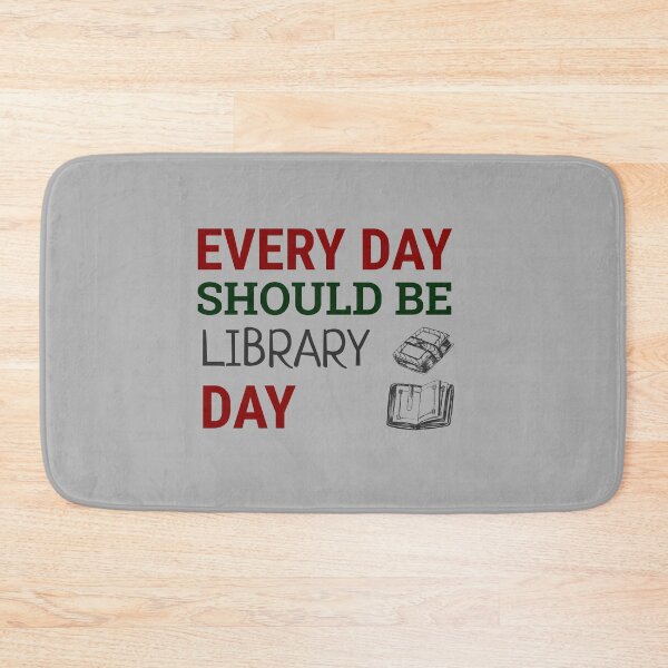 Item preview, Every Day Should Be Library Day designed and sold by cookiemasterpj.