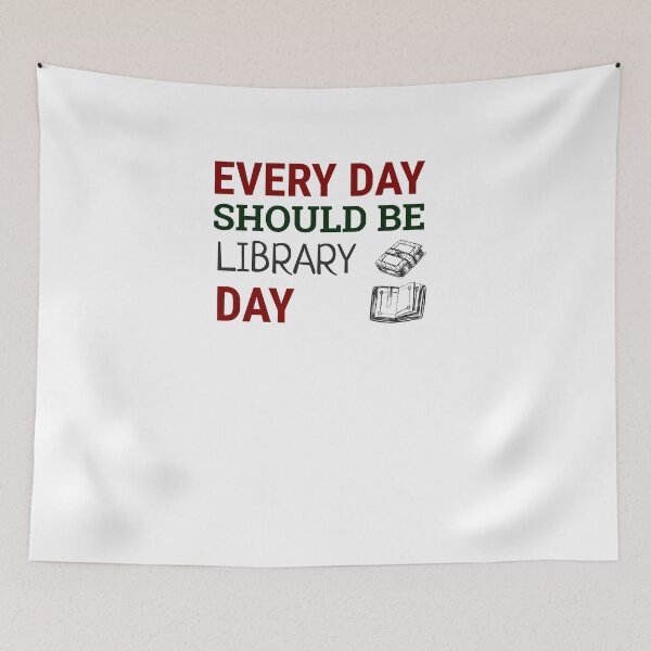 Item preview, Every Day Should Be Library Day designed and sold by cookiemasterpj.