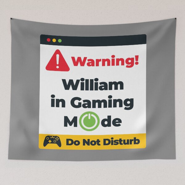 Item preview, William Gamer Name - Warning William is in Gaming Mode designed and sold by HelloFromAja.