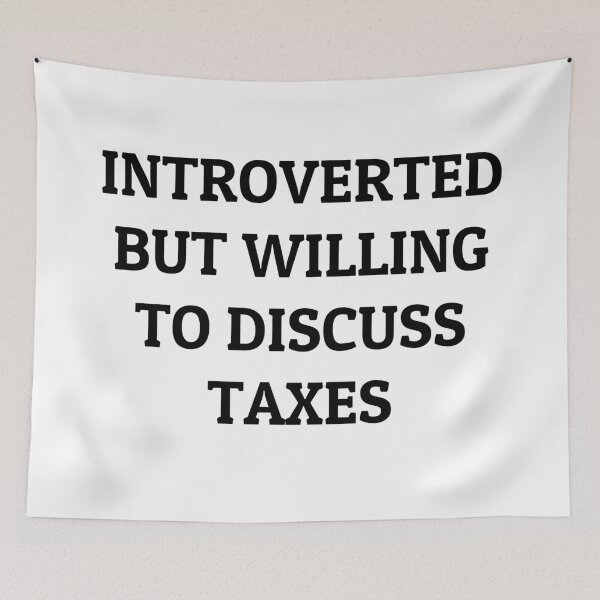 Item preview, Introverted but Willing to Discuss Taxes designed and sold by manishfzr1995.