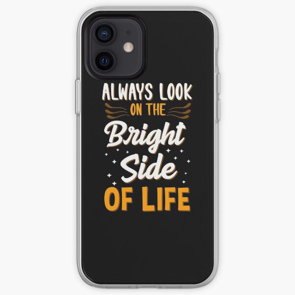 Always Look On The Bright Side Of Life Positivity iPhone Soft Case