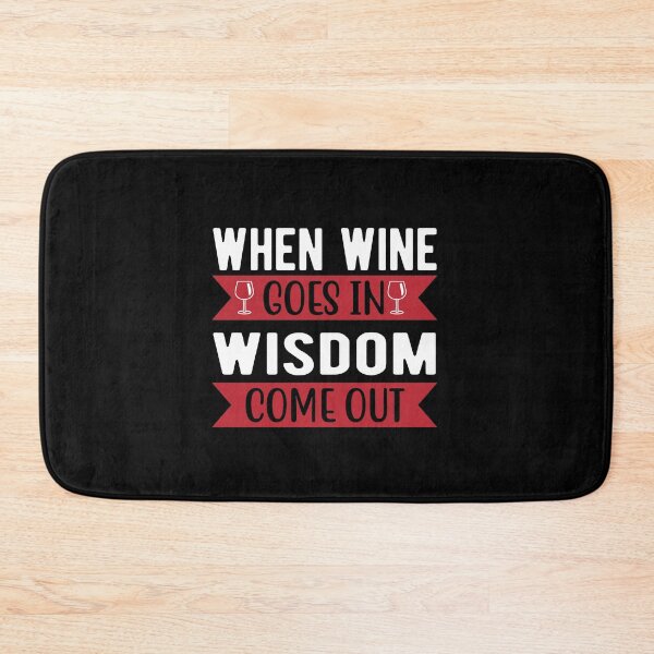 Item preview, when wine goes in wisdom come out designed and sold by JaMatt1983.