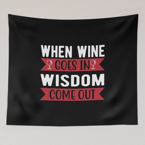 Item preview, when wine goes in wisdom come out designed and sold by JaMatt1983.