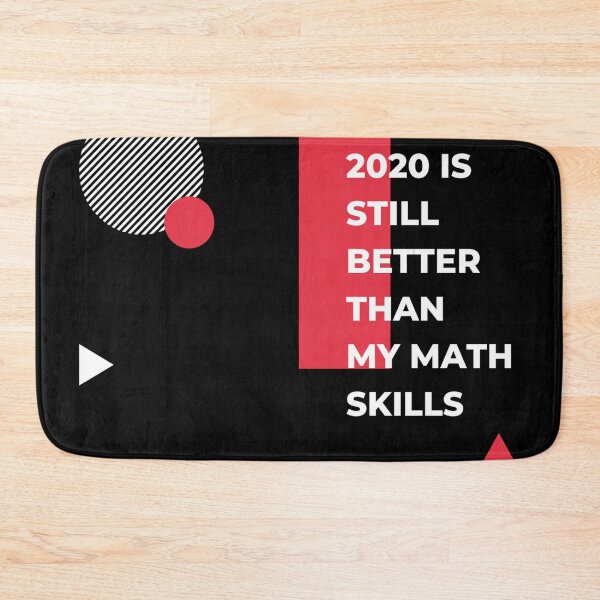 Item preview, 2020 is still better than my math skills - Funny Math designed and sold by iamwowie.