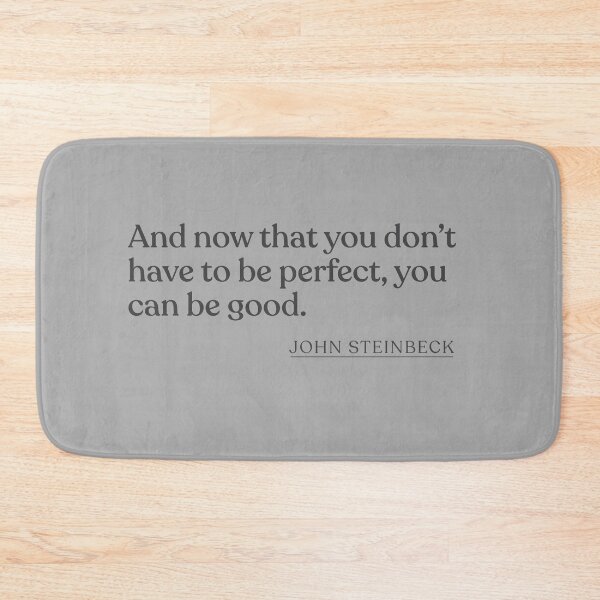 Item preview, John Steinbeck - And now that you don't have to be perfect, you can be good. designed and sold by BookQuoteMerch.