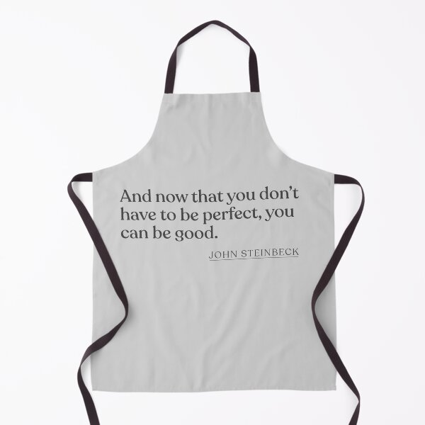 Item preview, John Steinbeck - And now that you don't have to be perfect, you can be good. designed and sold by BookQuoteMerch.