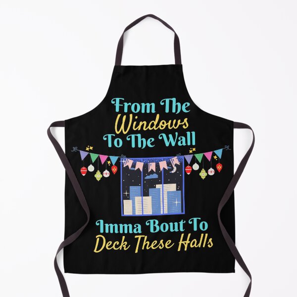 Item preview, From The Windows To The Walls Imma Bout To Deck These Halls designed and sold by Joy Poddar.