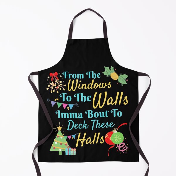 Item preview, From The Windows To The Walls Imma Bout To Deck These Halls designed and sold by Joy Poddar.