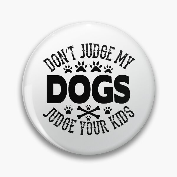 Item preview, don't judge my dogs judge your kids designed and sold by JaMatt1983.