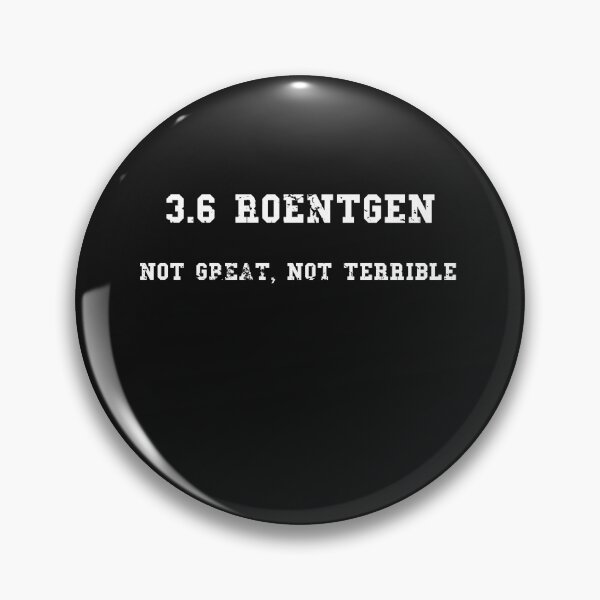 Item preview, 3.6 Roentgen Not Great Not Terrible T-Shirt designed and sold by sunnym79.