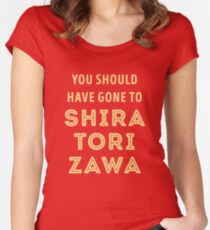 You should have gone to Shiratorizawa Women's Fitted Scoop T-Shirt
