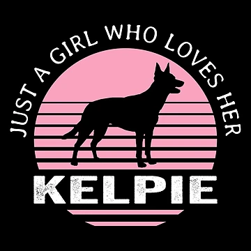 Imagen de la obra Just A Girl Who Loves Her Kelpie de B-RAD-Designs