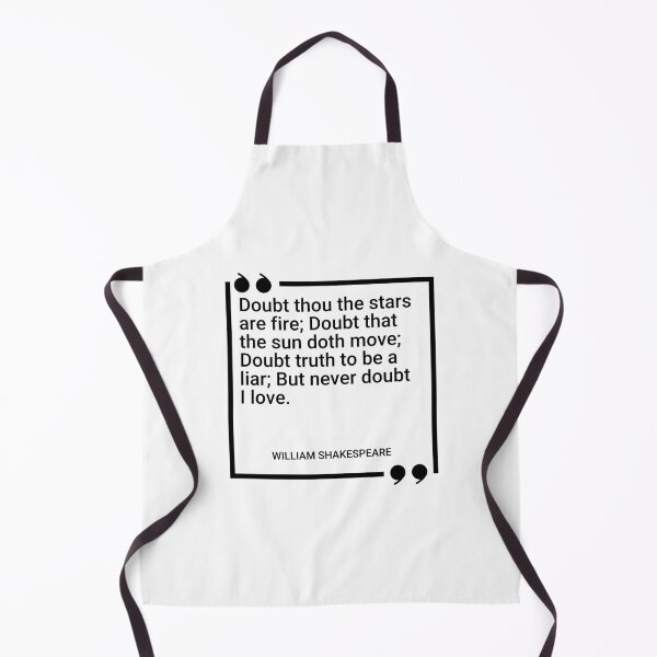 Item preview, William Shakespeare - Doubt thou the stars are fire; Doubt that the sun doth move; Doubt truth to be a liar; But never doubt I love. designed and sold by SocraticQuotes.