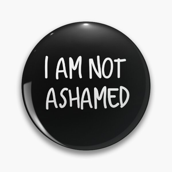 Item preview, I am not ashamed designed and sold by WOWSOMETHINGNEW.
