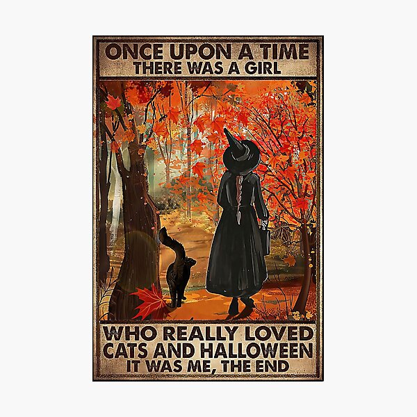 Once Upon A Time There Was A Girl Who Really Loved Cats And Halloween Photographic Print