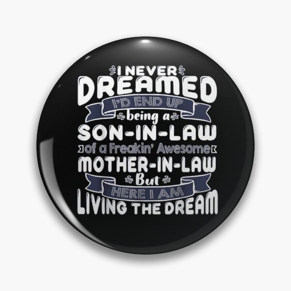 Item preview, I never dreamed I’d end up being a son in law of a freakin’ awesome mother in law but here i am living the dream T-Shirt designed and sold by BTGTEES.