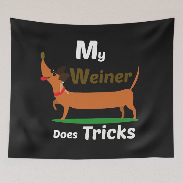 Item preview, my weiner does tricks , dogs lovers winner dogs, proud to have a little winner designed and sold by akirsaid.