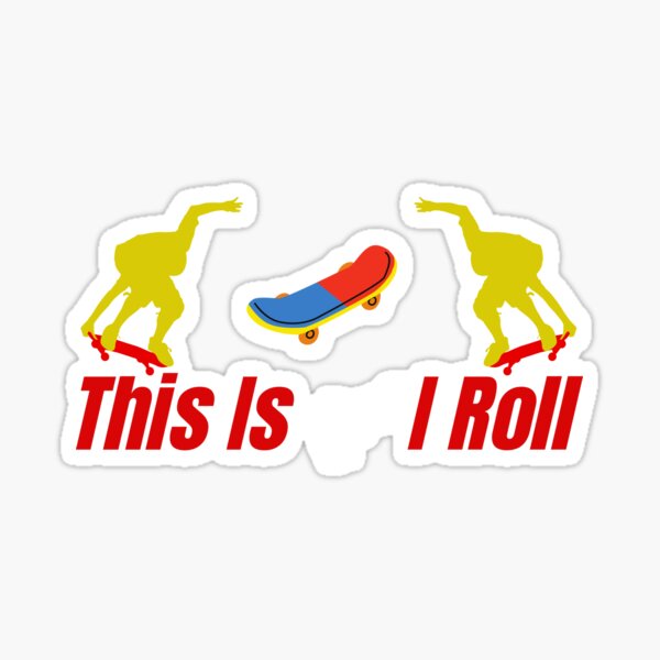 "This Is How I Roll Skateboard Design" Sticker by Ariline Redbubble