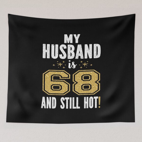 Item preview, My Husband Is 68 And Still Hot 68th Birthday Gift For Him print designed and sold by Grabitees.