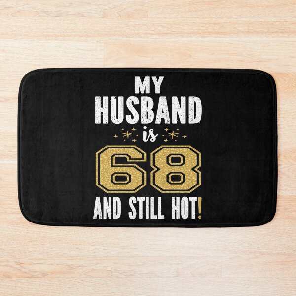 Item preview, My Husband Is 68 And Still Hot 68th Birthday Gift For Him print designed and sold by Grabitees.
