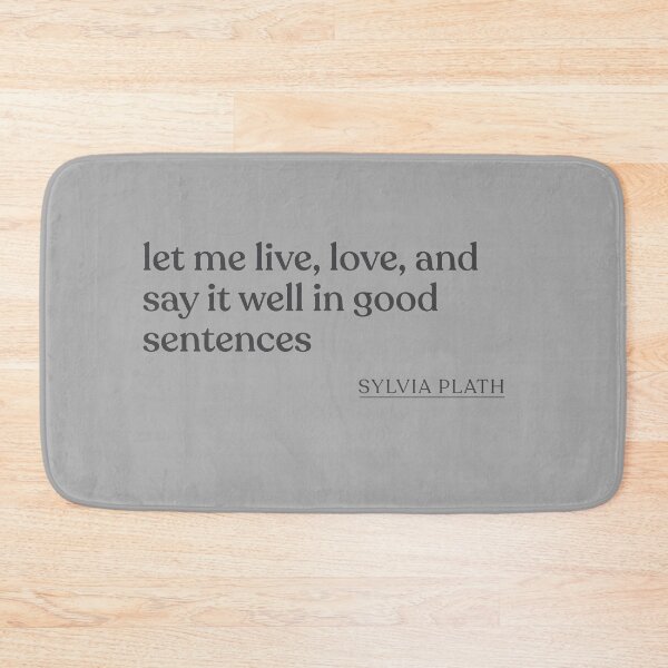 Item preview, Sylvia Plath - let me live, love, and say it well in good sentences designed and sold by BookQuoteMerch.