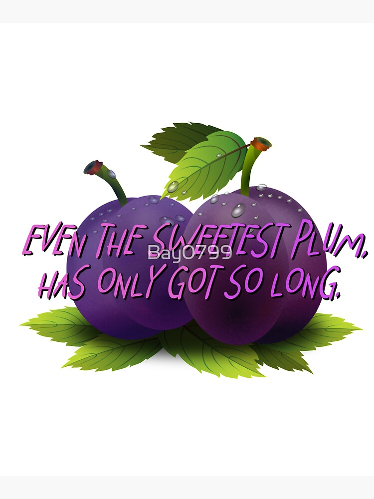 Even The Sweetest Plum - Troye Sivan Design by Bay0799