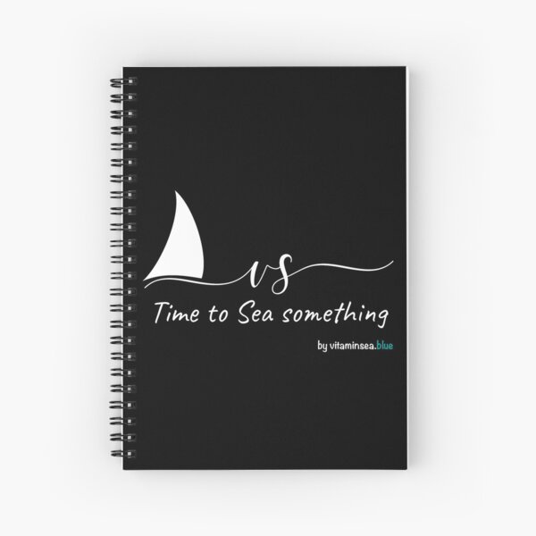 Time to Sea something ! White on Dark Spiral Notebook