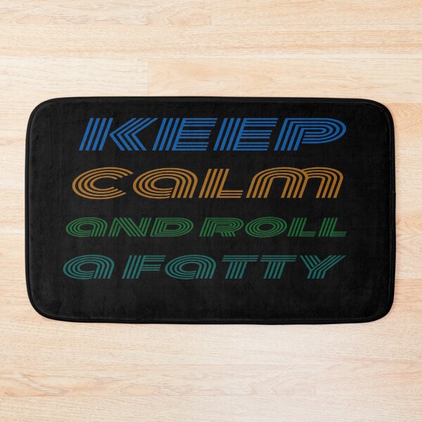 Item preview, keep calm and roll a fatty designed and sold by joy81.